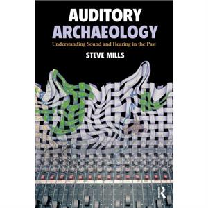 Auditory Archaeology by Steve Mills