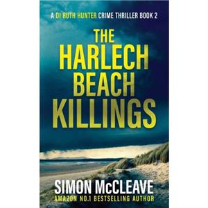 The Harlech Beach Killings by Simon McCleave