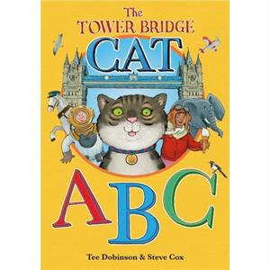 The Tower Bridge Cat ABC by Tee Dobinson