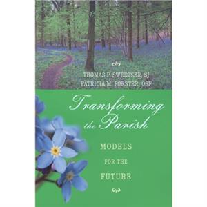 Transforming the Parish by Sweetser & Thomas P. & SJ