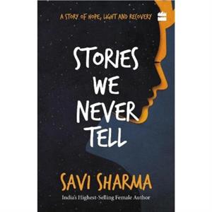 Stories We Never Tell by Savi Sharma