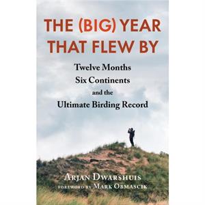 The Big Year that Flew By by Arjan Dwarshuis