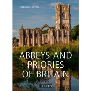 Abbeys and Priories of Britain by Stephen Platten