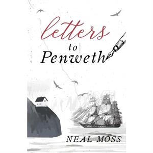 Letters to Penweth by Neal Moss