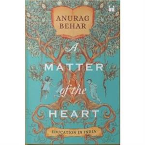 A Matter of the Heart by Anurag Behar