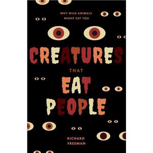 Creatures That Eat People by Richard Freeman