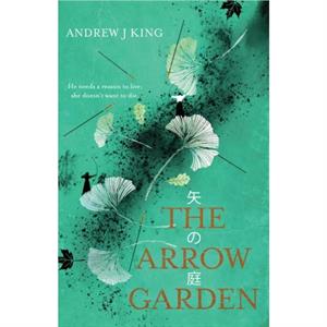 Arrow Garden The by Andrew J King