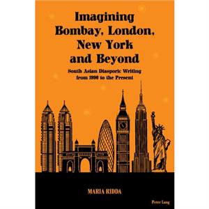 Imagining Bombay London New York and Beyond by Maria Ridda