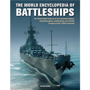 The Battleships World Encyclopedia of by Peter Hore