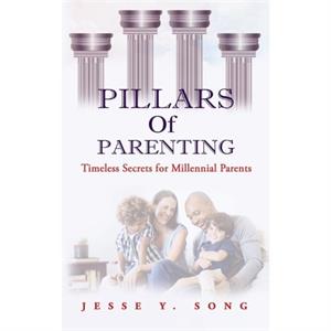 Pillars of Parenting by Jesse Song