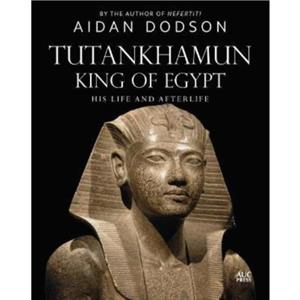 Tutankhamun King of Egypt by Aidan Dodson