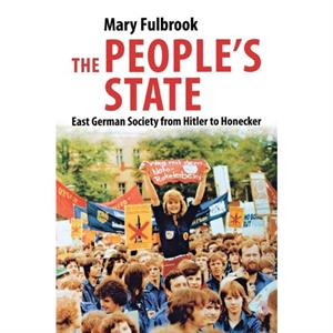 The Peoples State by Mary Fulbrook