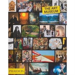 The Art Museum by Phaidon Editors