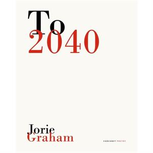 To 2040 by Jorie Graham