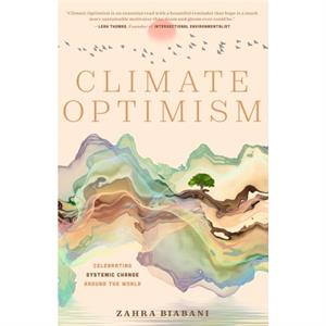 Climate Optimism by Zahra Biabani