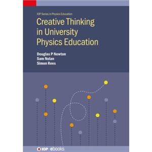 Creative Thinking in University Physics Education by Doug Newton