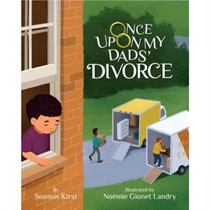 Once Upon My Dads Divorce by Seamus Kirst