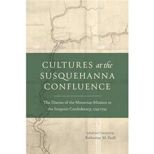 Cultures at the Susquehanna Confluence by Katherine M. Faull