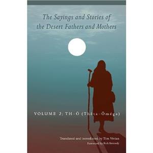 The Sayings and Stories of the Desert Fathers and Mothers by Tim Vivian