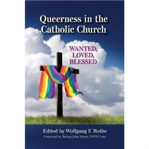 Queerness in the Catholic Church by Wolfgang F Rothe