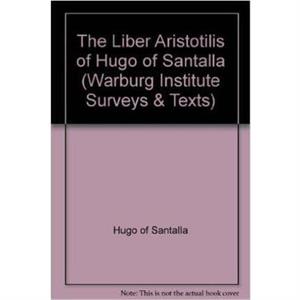 The Liber Aristotilis of Hugo of Santalla by Hugo of Santalla