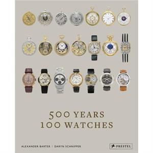 500 Years 100 Watches by Daryn Schnipper