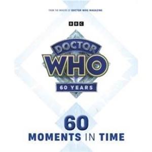 Doctor Who 60 Moments In Time by Marcus Hearn