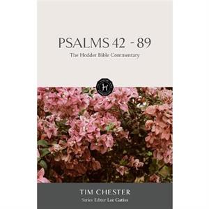 The Hodder Bible Commentary Psalms 4289 by Tim Chester