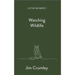 Watching Wildlife by Jim Crumley