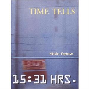 Time Tells by Masha Tupitsyn