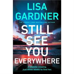 Still See You Everywhere by Lisa Gardner