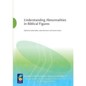 Understanding Abnormalities in Biblical Figures by Guido Baltes