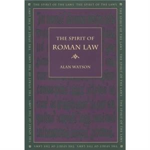 The Spirit of Roman Law by Alan Watson