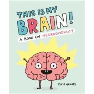 This Is My Brain by Elise Gravel