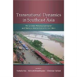 Transnational Dynamics in Southeast Asia by Nathalie Fau