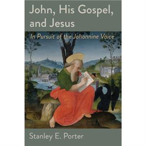 John His Gospel and Jesus by Porter & Stanley E 