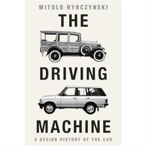 The Driving Machine by Witold University of Pennsylvania Rybczynski