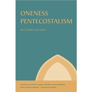 Oneness Pentecostalism by Lloyd Barba