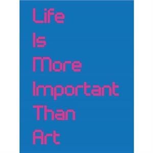 Life Is More Important Than Art by TBD