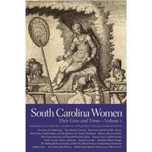 South Carolina Women v. 1 Their Lives and Times by Marjorie Julian Spruill