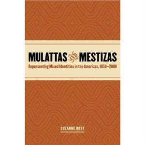 Mulattas and Mestizas by Suzanne Bost