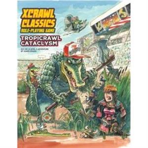 Xcrawl Classics 2 Tropicrawl Cataclysm by James M Spahn