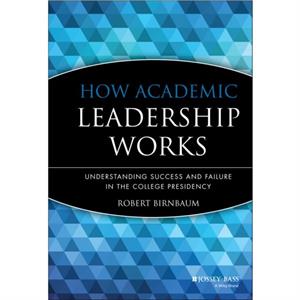 How Academic Leadership Works by Birnbaum