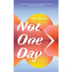 Not One Day by Anne Garrta