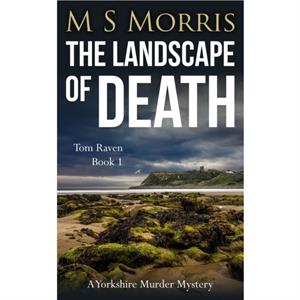 The Landscape of Death by M S Morris