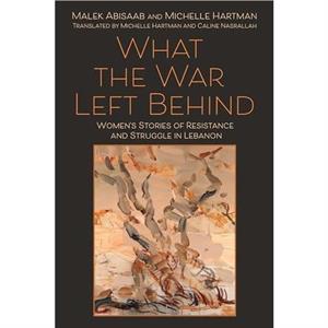 What the War Left Behind by Michelle Hartman