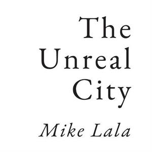 The Unreal City by Mike Lala