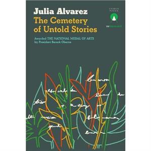 The Cemetery of Untold Stories by Julia Alvarez