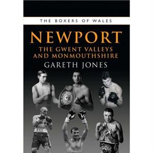 The Boxers of Newport by Gareth Jones