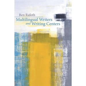 Multilingual Writers and Writing Centers by Ben Rafoth